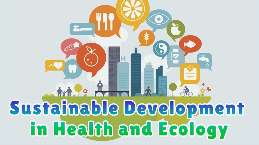 Sustainable Development in Health and Ecology